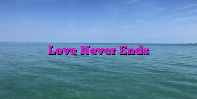 Love Never Ends