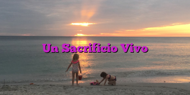 Un Sacrificio Vivo