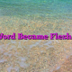 The Word Became Flesh Here!