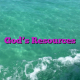 God’s Resources