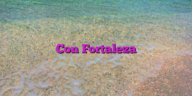 Con Fortaleza