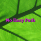No Easy Path