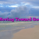 Moving Toward God