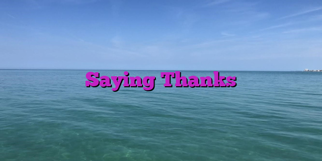 Saying Thanks
