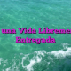 En una Vida Libremente Entregada En una Vida Libremente Entregada